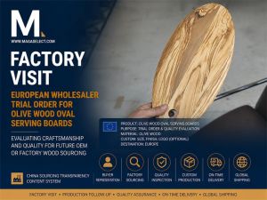 Production Follow-Up on Trial Manufacturing of Olive Wood Serving Boards for a European Kitchenware Wholesaler