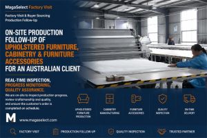 On-Site Production Follow-Up for Custom Upholstered Furniture, Cabinets and Furniture Accessories for an Australian Buyer