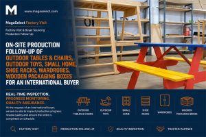 Production Follow-Up on Outdoor Furniture, Toys, Home Furnishings and Wooden Packaging for an International Buyer
