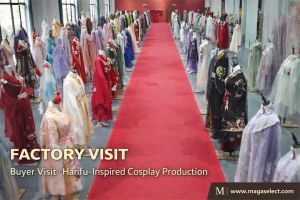 U.S. Buyer Initiates On-Site Factory Sourcing in China for Hanfu-Inspired Cosplay Apparel