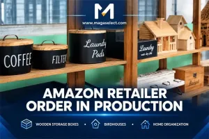 Amazon Retailer’s Wooden Storage Products Enter Production in China | Magaselect Production Follow-Up